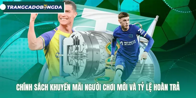 Chính sách khuyến mãi người chơi mới và tỷ lệ hoàn trả Ưu đãi nạp tiền và hoàn trả cược tại 12Bet
