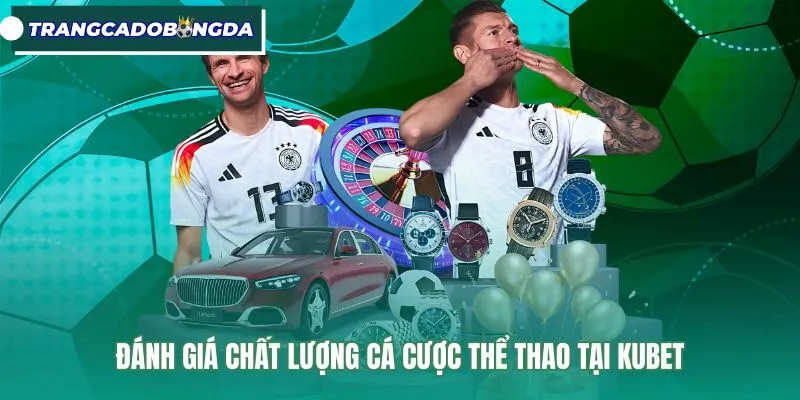 Bảng kèo thể thao cùng tốc độ duyệt vé cược Kubet