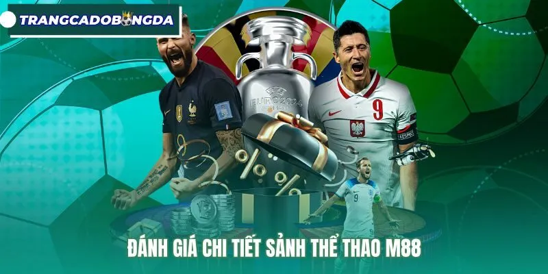 Bảng kèo sảnh thể thao M88 cùng tỷ lệ cược chuẩn xác