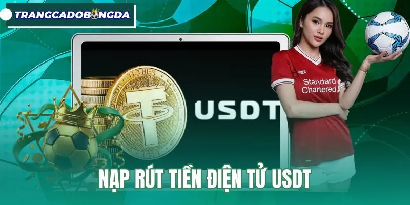 Nạp Rút Tiền Điện Tử USDT - Quy Trình 4 Bước Chuẩn Xác