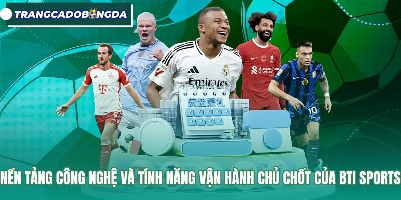 Công nghệ bảng kèo thời gian thực của nền tảng BTI Sports