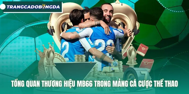 Sảnh thể thao trực tuyến MB66 cùng bảng kèo phong phú
